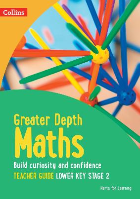 Greater Depth Maths Teacher Guide Lower Key Stage 2 - Herts for Learning, and Adams, Nicola, and Dell, Laura