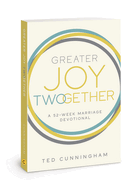 Greater Joy Twogether: A 52-Week Marriage Devotional