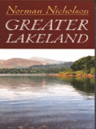 Greater Lakeland - Nicholson, Norman, O.B.E