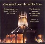 Greater Love Hath No Man - Mervyn Cousins (organ); Richard Lea (organ); Liverpool Metropolitan Cathedral Choir (choir, chorus)