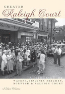 Greater Raleigh Court:: A History of Wasena, Virginia Heights, Norwich and Raleigh Court - Harris, C Nelson