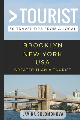 Greater Than a Tourist- Brooklyn New York USA: 50 Travel Tips from a Local - Tourist, Greater Than a, and Rusczyk Ed D, Lisa (Foreword by), and Fitak, Linda (Editor)