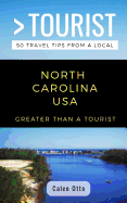 Greater Than a Tourist North Carolina USA: 50 Travel Tips from a Local