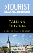 Greater Than a Tourist-Tallinn Estonia: 50 Travel Tips from a Local