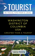 Greater Than a Tourist-Washington District of Columbia USA: 50 Travel Tips from a Local