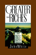 Greater Than Riches: Daily Readings to Enrich Your Walk with God - White, John