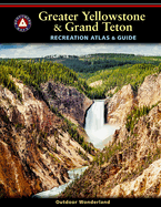 Greater Yellowstone & Grand Teton Recreation Atlas