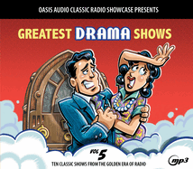 Greatest Drama Shows, Volume 5: Ten Classic Shows from the Golden Era of Radio