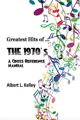 Greatest Hits of ... the 1970's - Kelley, Albert L