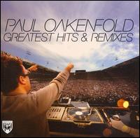 Greatest Hits & Remixes - Paul Oakenfold
