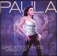 Greatest Hits: Straight Up! - Paula Abdul