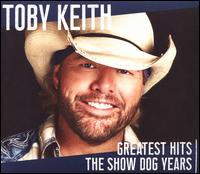 Greatest Hits: The Show Dog Years - Toby Keith