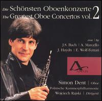 Greatest Oboe Concertos, Vol. 2 - Anna Wieczerak (violin); Simon Dent (oboe); Polish Chamber Philharmonic; Wojciech Rajski (conductor)