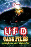 Greatest UFO Case File: Hard to Believe Incidents That Reportedly Happened in Different Parts of the World; but True