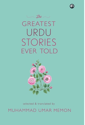 GREATEST URDU STORIES EVER TOLD - Memon, Muhammad Umar