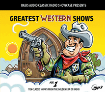 Greatest Western Shows, Volume 1: Ten Classic Shows from the Golden Era of Radio