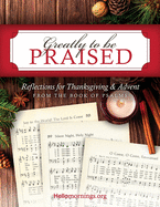 Greatly To Be Praised: Reflections for Thanksgiving & Advent From the Book of Psalms