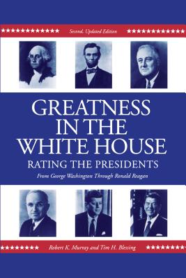 Greatness in the White House: Rating the Presidents, from Washington Through Ronald Reagan - Murray, Robert, and Blessing, Tim