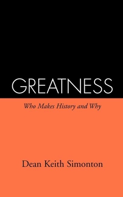 Greatness: Who Makes History and Why - Simonton, Dean Keith, PhD