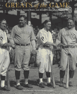 Greats of the Game: The Players, Games, Teams, and Managers That Made Baseball History