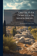Grecia, ?", La Doncella De Missolonghi...