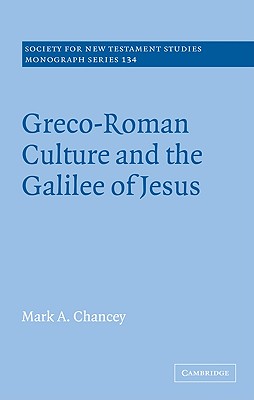 Greco-Roman Culture and the Galilee of Jesus - Chancey, Mark A.