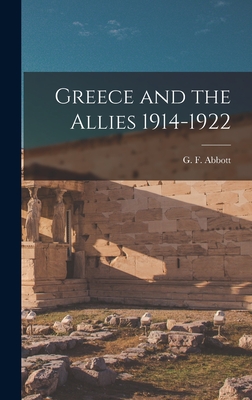 Greece and the Allies 1914-1922 - Abbott, G F