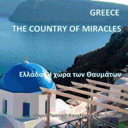 Greece, the Country of Miracles: The Glory of Greece - Natural Beauty of Greece - The Magic of Everyday Life in Modern Greece (Greek Edition)