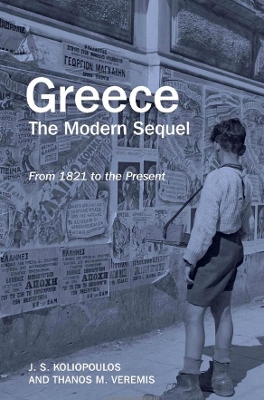 Greece: The Modern Sequel: From 1821 to the Present - Koliopoulos, John S., and Veremis, Thanos