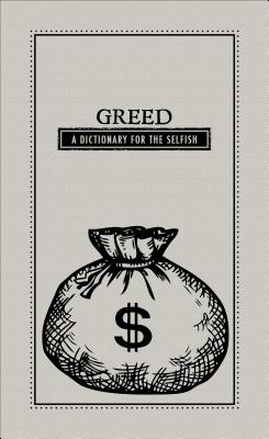 Greed: A Dictionary for the Selfish - Adams Media