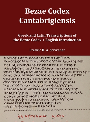 Greek and Latin Transcript of Bezae Codex [Beza Codex, Codex Bezae, Codex Beza]: Includes English Introduction - Scrivener, Fredric H a