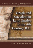 Greek and Macedonian Land Battles of the 4th Century B.C: A History and Analysis of 187 Engagements