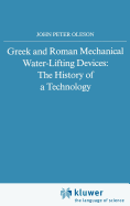 Greek and Roman Mechanical Water-Lifting Devices: The History of a Technology