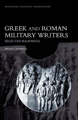 Greek and Roman Military Writers: Selected Readings - Campbell, Brian