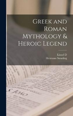 Greek and Roman Mythology & Heroic Legend - Steuding, Hermann, and Barnett, Lionel D 1871-1960