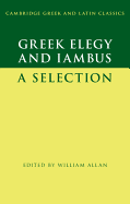Greek Elegy and Iambus: A Selection