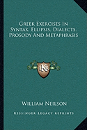 Greek Exercises In Syntax, Ellipsis, Dialects, Prosody And Metaphrasis
