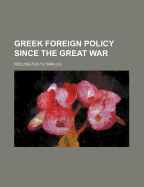 Greek Foreign Policy Since the Great War