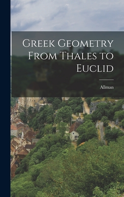 Greek Geometry From Thales to Euclid - Allman