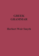 Greek Grammar - Smyth, Herbert Weir