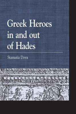 Greek Heroes in and out of Hades - Dova, Stamatia