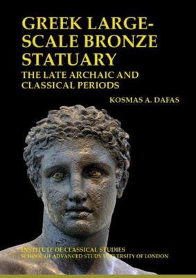 Greek large-scale bronze statuary: the late archaic and classical periods - Dafas, Kosmas