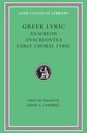 Greek Lyric, Volume II: Anacreon. Anacreontea. Early Choral Lyric