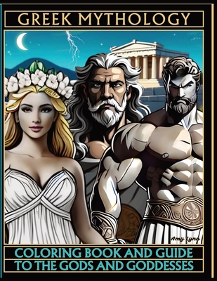 Greek Mythology Coloring Book and Guide to the Gods and Goddesses - Lynn, Amy