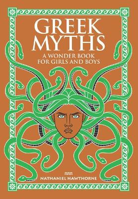 Greek Myths: A Wonder Book for Girls and Boys - Hawthorne, Nathaniel