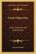 Greek Oligarchies: Their Character And Organization