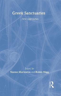 Greek Sanctuaries: New Approaches - Hagg, Robin (Editor), and Marinatos, Nanno (Editor)