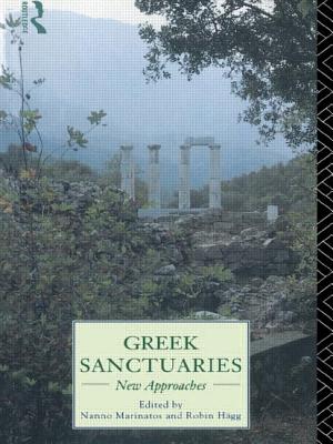 Greek Sanctuaries: New Approaches - Hagg, Robin (Editor), and Marinatos, Nanno (Editor)