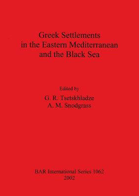 Greek Settlements in the Eastern Mediterranean and the Black Sea - Snodgrass, A M (Editor), and Tsetskhladze, Gocha R (Editor)