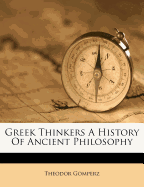 Greek Thinkers a History of Ancient Philosophy